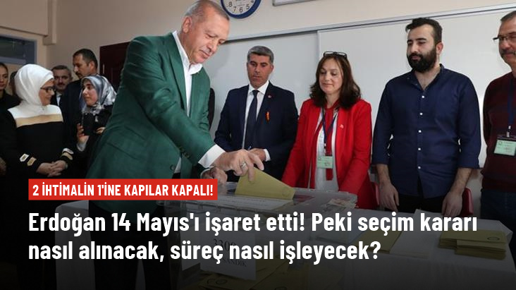 Cumhurbaşkanı Erdoğan 14 Mayıs’ı işaret etti! Peki seçim kararı nasıl alınacak, süreç nasıl işleyecek?