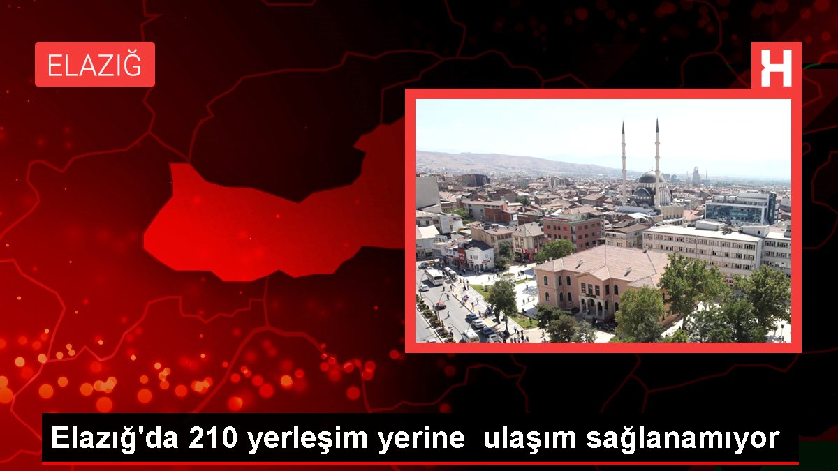Elazığ’da 210 yerleşim yerine ulaşım sağlanamıyor