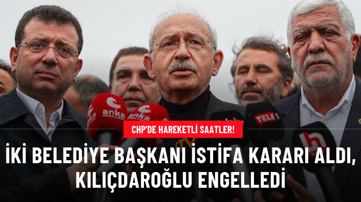 CHP’de sıcak saatler! İki belediye başkanı istifa kararı aldı, Kılıçdaroğlu engelledi