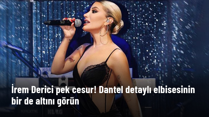 İrem Derici pek cesur! Dantel detaylı elbisesinin bir de yırtmacını görün