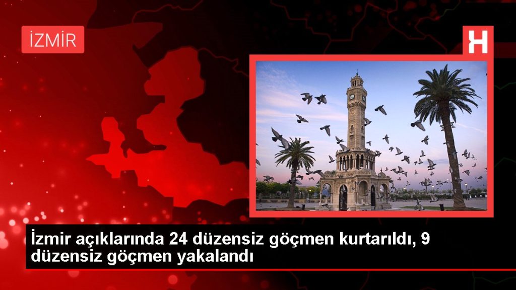 İzmir açıklarında 24 düzensiz göçmen kurtarıldı, 9 düzensiz göçmen yakalandı.
