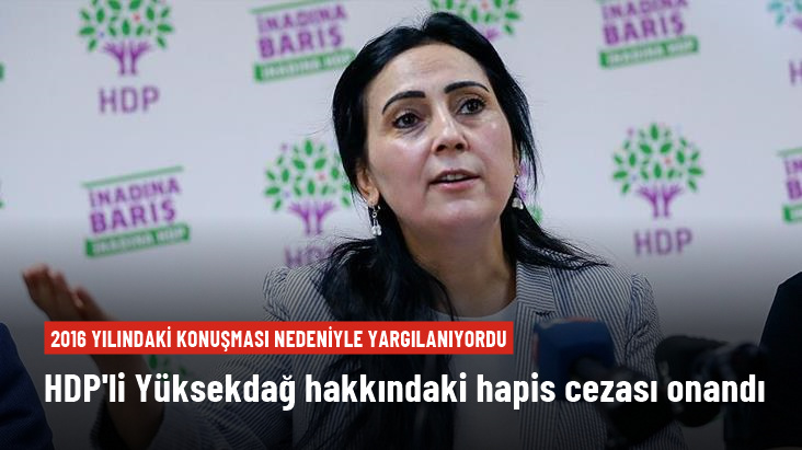 2016 yılındaki konuşması nedeniyle yargılanıyordu! HDP’li Figen Yüksekdağ hakkındaki hapis cezası onandı