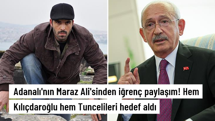 Adanalı dizisinin Maraz Ali’si Mehmet Akif Alakurt’tan Kılıçdaroğlu ve Tunceli’ye çirkin sözler