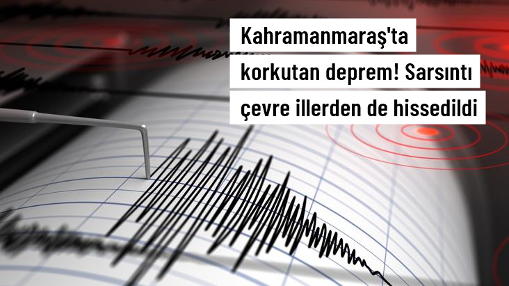 Kahramanmaraş’ta 4.2’lik deprem! Sarsıntı çevre illerden de hissedildi