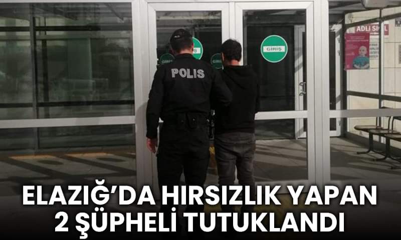 Elazığ’da Hırsızlık Yapan 2Şüpheli Yakalandı