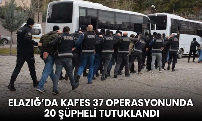 Kafes 37 Operasyonunda 20 Şüpheli Tutuklandı