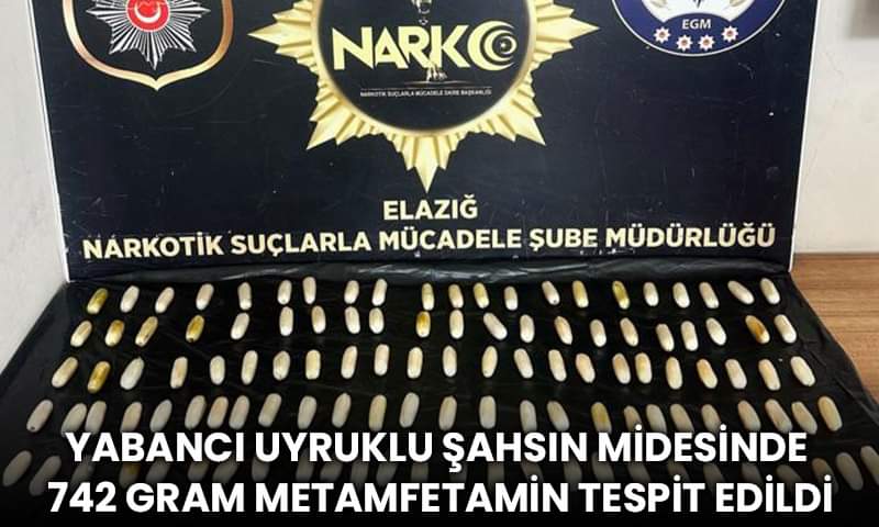 Yabancı Uyruklu Şahsın Midesinde 742 Gram Metamfetamin Tespit Edildi