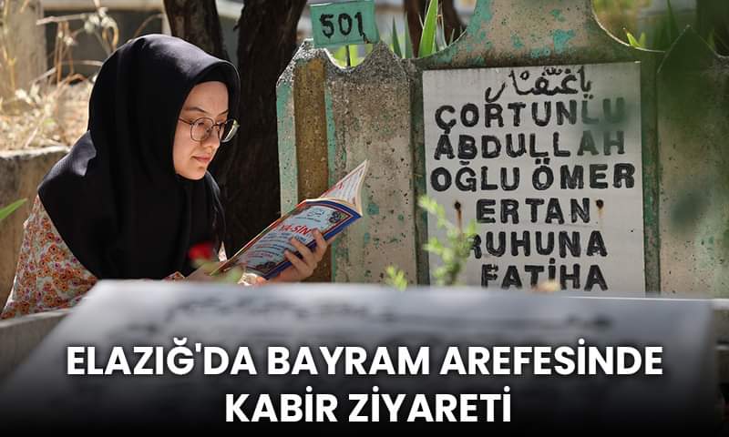Elazığ’da Bayram Arefesinde Kabir Ziyaretleri Yapılıyor