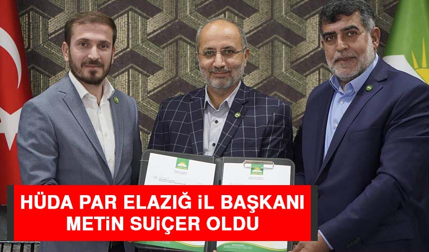 HÜDA PAR Elazığ İl Başkanı Metin Suiçer Oldu