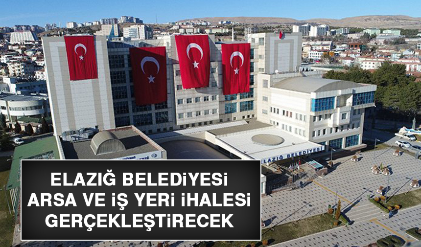 Elazığ Belediyesi, Arsa Ve İş Yeri İhalesi Gerçekleştirecek