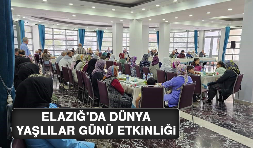 Elazığ’da Dünya Yaşlılar Günü Etkinliği