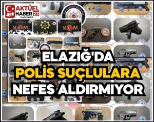 Elazığda   polis şuçlulara nefes  aldırmıyor