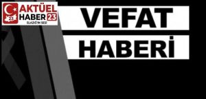 Elazığ’da Vefat Edenler: İşte 7 Nisan Salı Günü Vefat Listesi