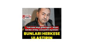 “Benim Hiç Çocuğum Olmadı” Diyen Serdar Ortaç’tan Şaşırtan Vasiyet Kararı!