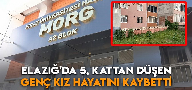 5. kattan düşen genç kız hayatını kaybetti