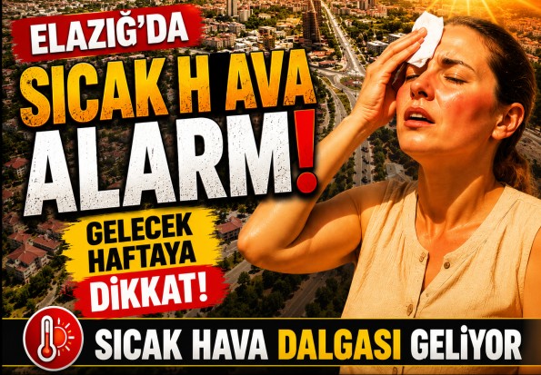 Elazığ’da Sıcak Hava Alarmı: