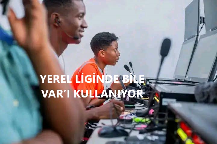 YEREL LİGİNDE BİLE VAR’I KULLANIYOR