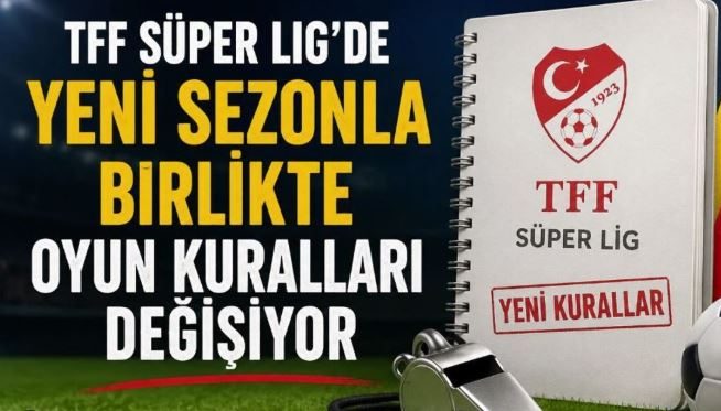 TFF, YENİ KURALLARI AÇIKLADI