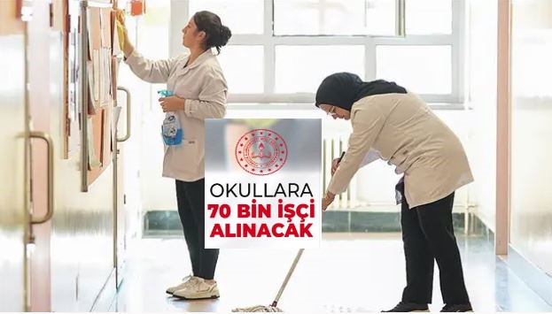 OKULLARA; 70 BİN İŞÇİ ALINACAK