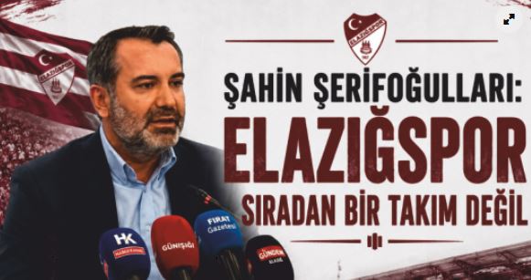 ŞERİFOĞULLARI; ‘’ELAZISPOR BU ŞEHRİN ORTAK GURURUDUR’’