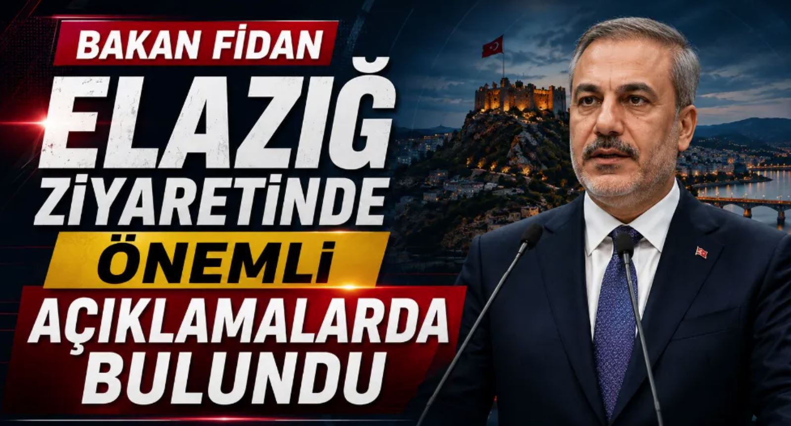 BAKAN FİDAN ELAZIĞ’A GELDİ